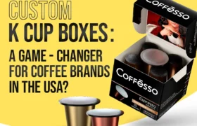 why are custom k cup boxes