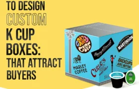 Creative Ideas to Design Custom K Cup Boxes That Attract Buyers