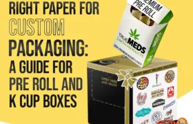Choosing the Right Paper for Custom Packaging: A Guide for Pre Roll and K Cup Boxes