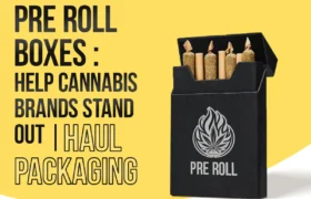 How Custom Pre Roll Boxes Help Cannabis Brands Stand Out | Haul Packaging