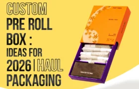 Innovative Custom Pre Roll Box Ideas for 2026 | Haul Packaging