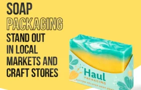 What Makes Soap Packaging Stand Out in Local Markets and Craft Stores