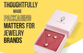 Why Thoughtfully Made Packaging Matters for Jewelry Brands